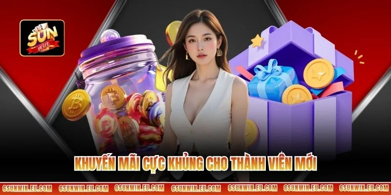Khuyến mãi cực khủng cho thành viên mới